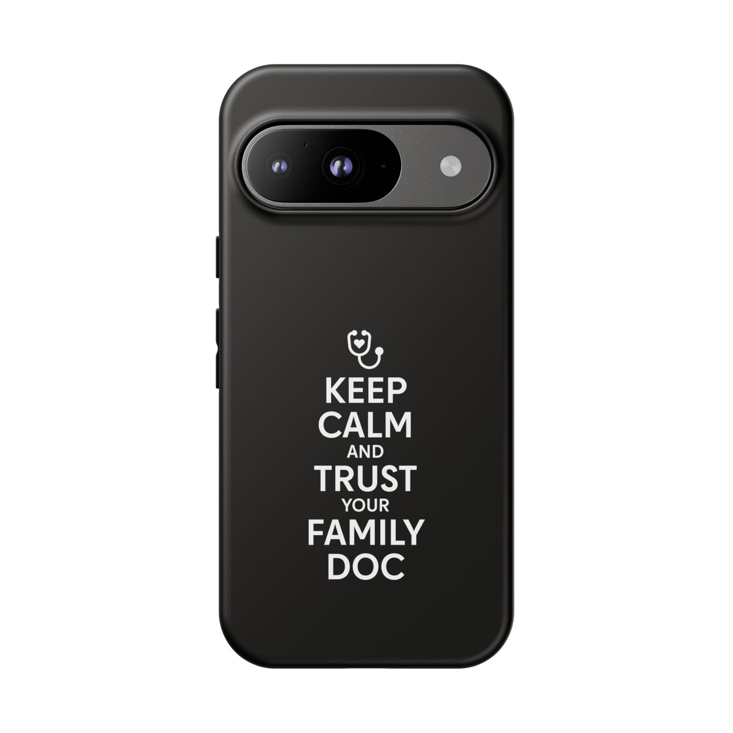 "Keep Calm & Trust Your Family Doc" Phone Case for iPhone, Google Pixel, or Samsung Galaxy