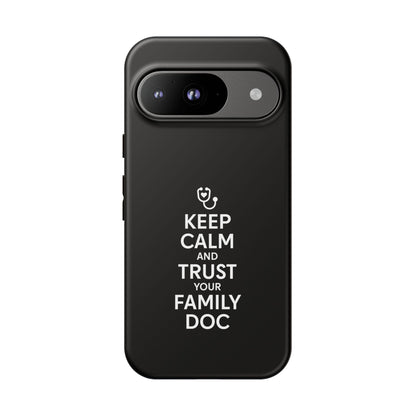 "Keep Calm & Trust Your Family Doc" Phone Case for iPhone, Google Pixel, or Samsung Galaxy