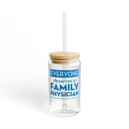 16oz Eco-Friendly Sipper Glass, Everyone Deserves a Family Physician