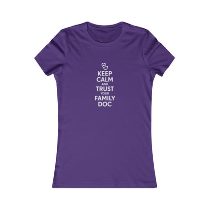 Women's Tee, Keep Calm & Trust Your Family DOc