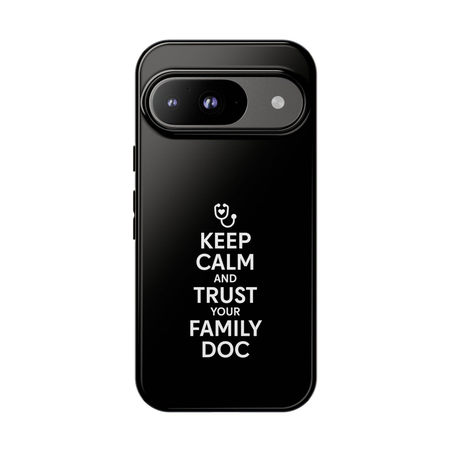 "Keep Calm & Trust Your Family Doc" Phone Case for iPhone, Google Pixel, or Samsung Galaxy