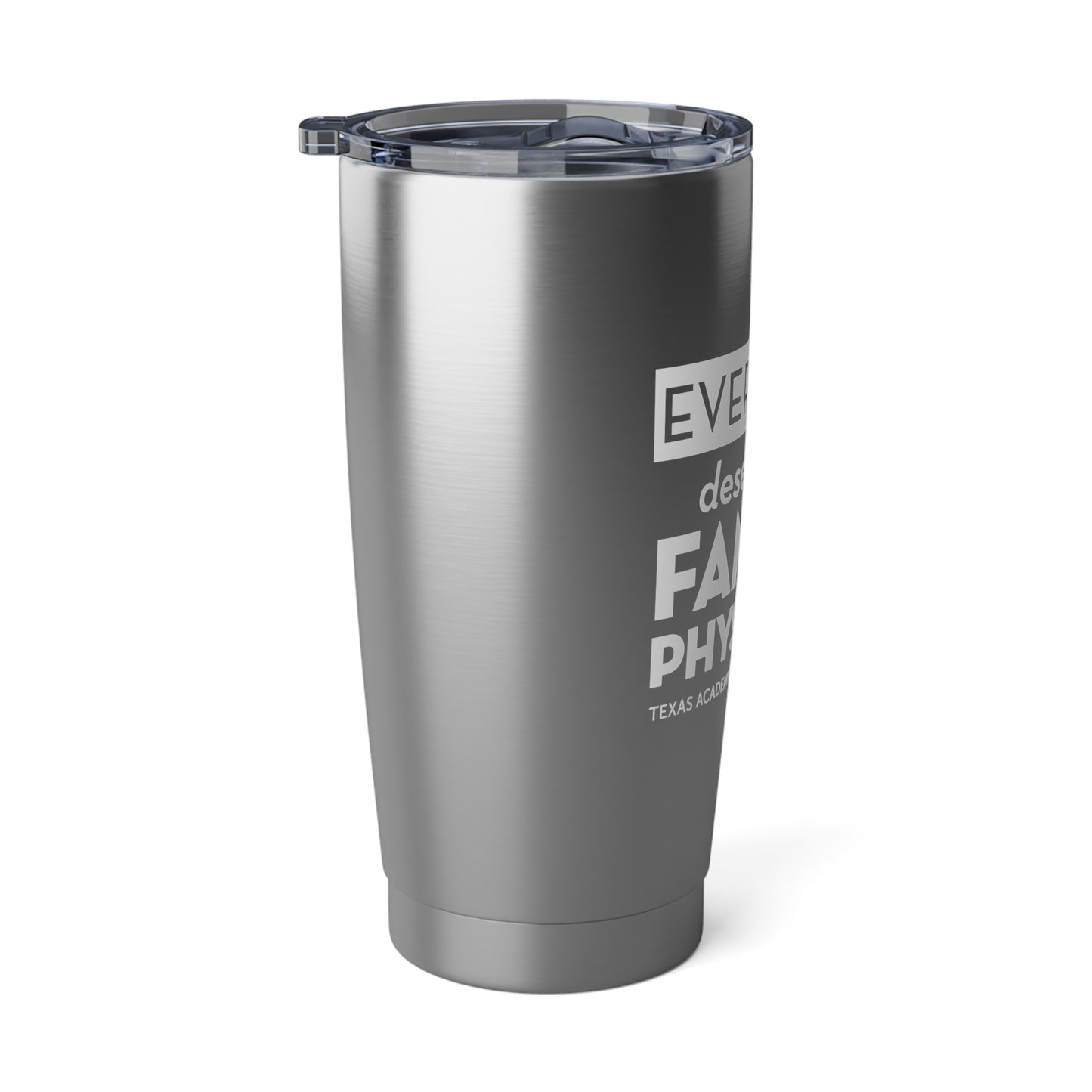20oz Stainless Steel Travel Mug, Everyone Deserves a Family Physician