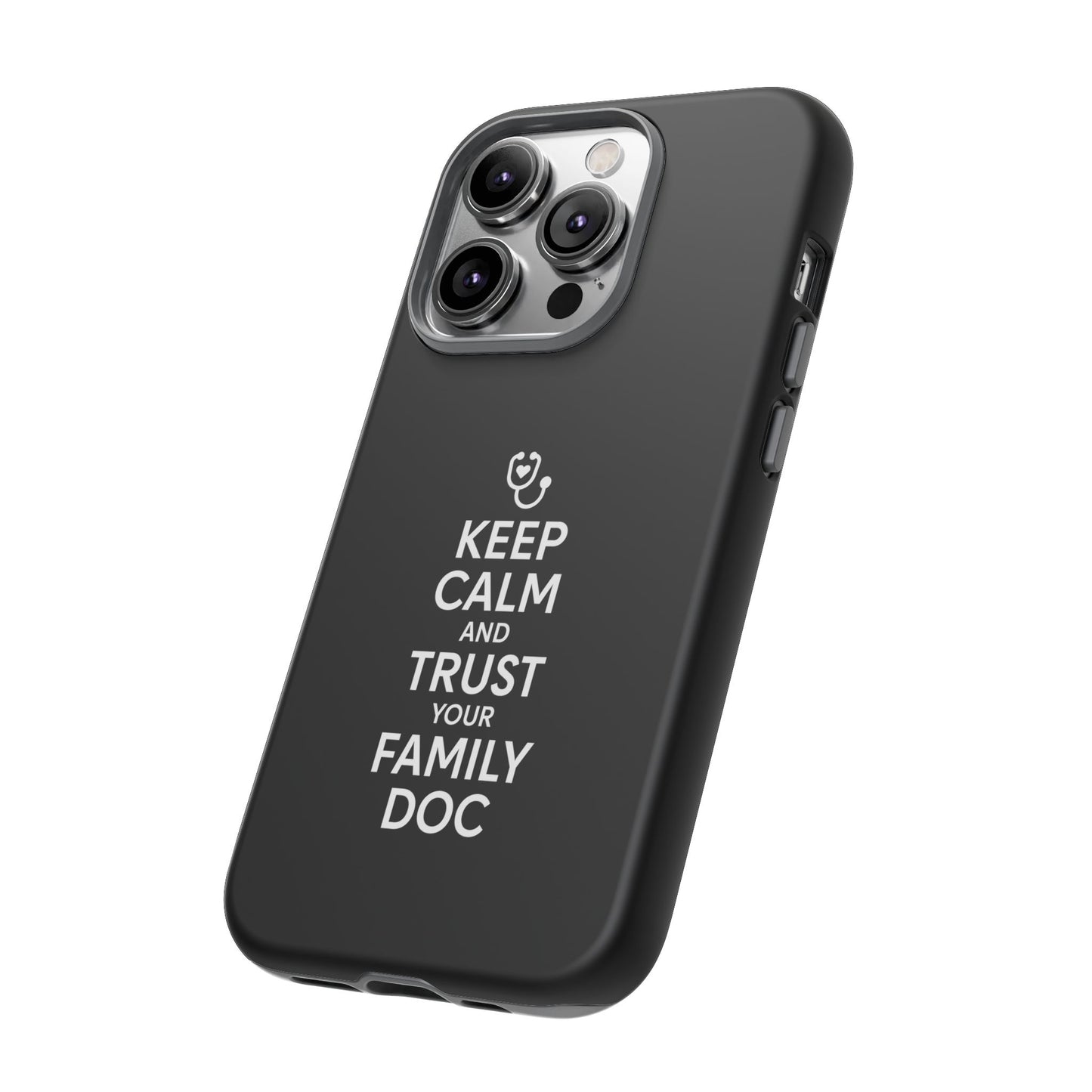 "Keep Calm & Trust Your Family Doc" Phone Case for iPhone, Google Pixel, or Samsung Galaxy