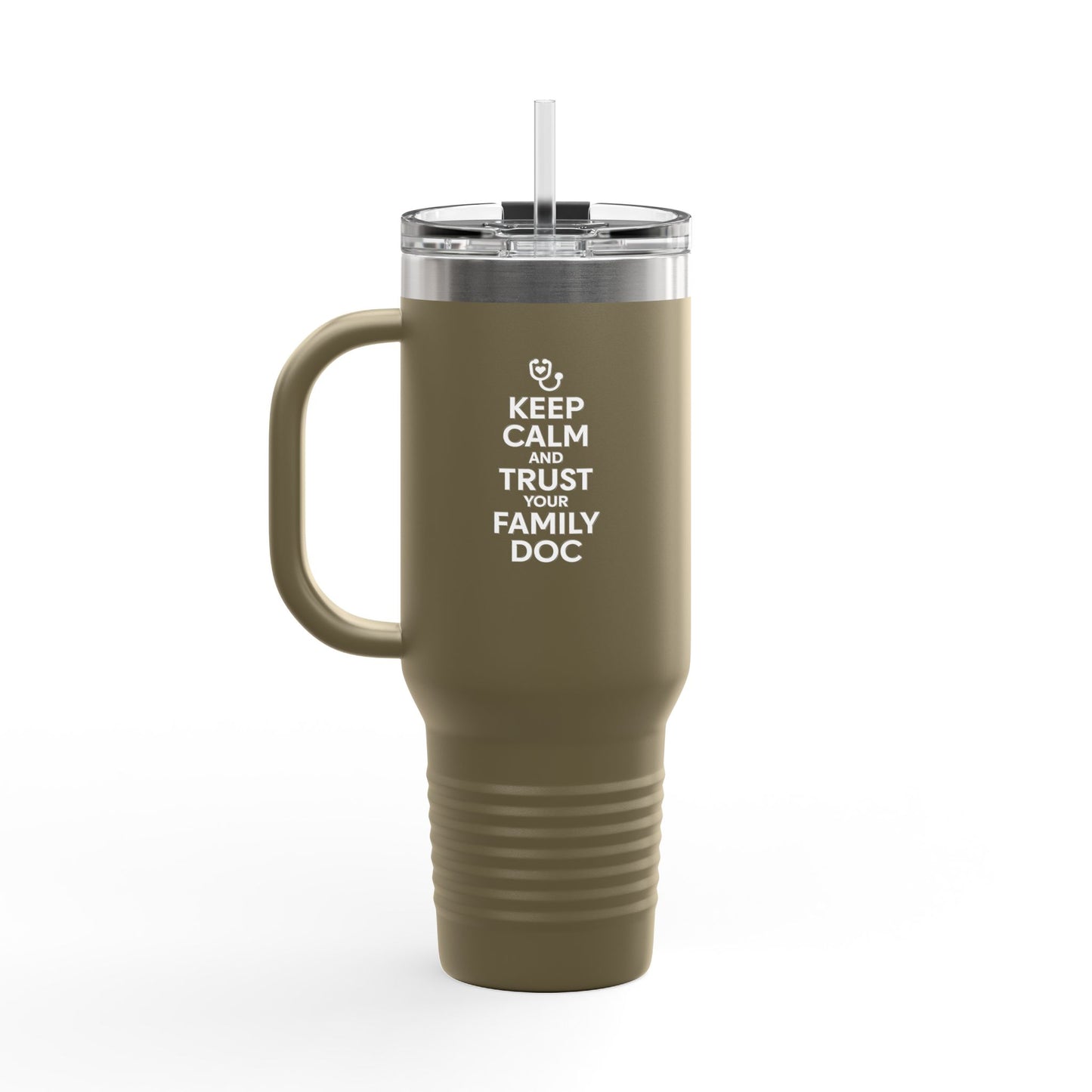 40 oz Insulated Travel Mug, Keep Calm & Trust Your Family Doc