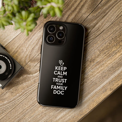"Keep Calm & Trust Your Family Doc" Phone Case for iPhone, Google Pixel, or Samsung Galaxy