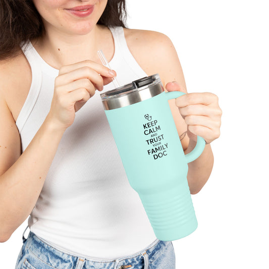40 oz Insulated Travel Mug, Keep Calm & Trust Your Family Doc