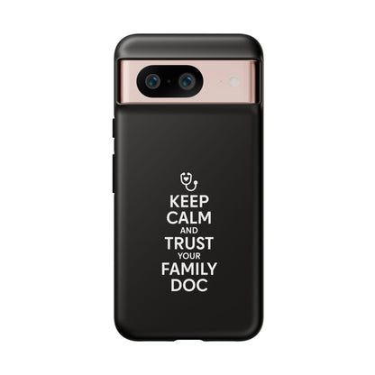 "Keep Calm & Trust Your Family Doc" Phone Case for iPhone, Google Pixel, or Samsung Galaxy