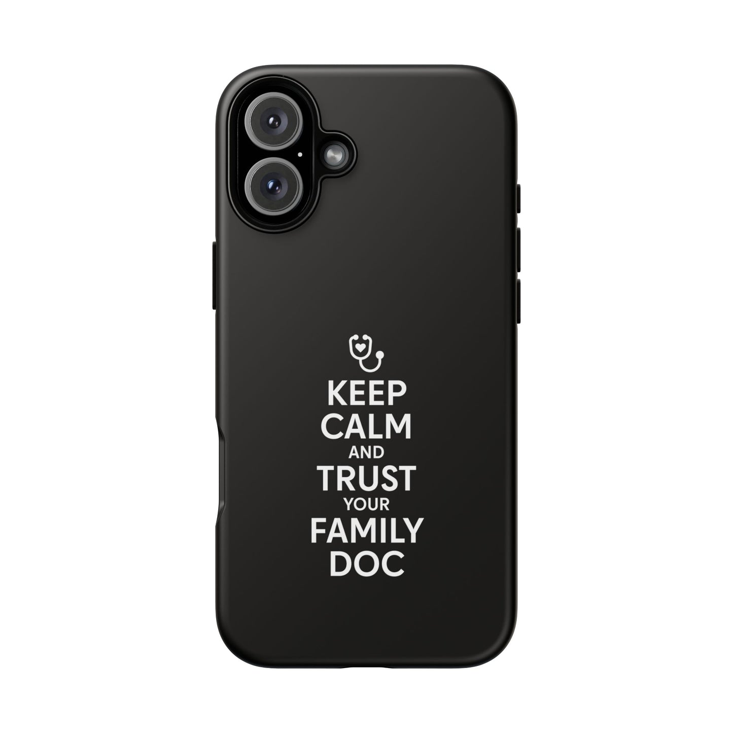 "Keep Calm & Trust Your Family Doc" Phone Case for iPhone, Google Pixel, or Samsung Galaxy