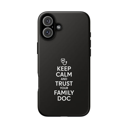 "Keep Calm & Trust Your Family Doc" Phone Case for iPhone, Google Pixel, or Samsung Galaxy