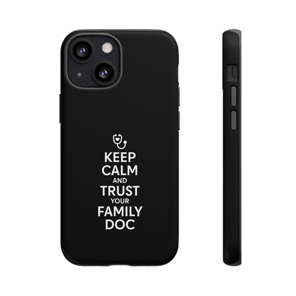 "Keep Calm & Trust Your Family Doc" Phone Case for iPhone, Google Pixel, or Samsung Galaxy