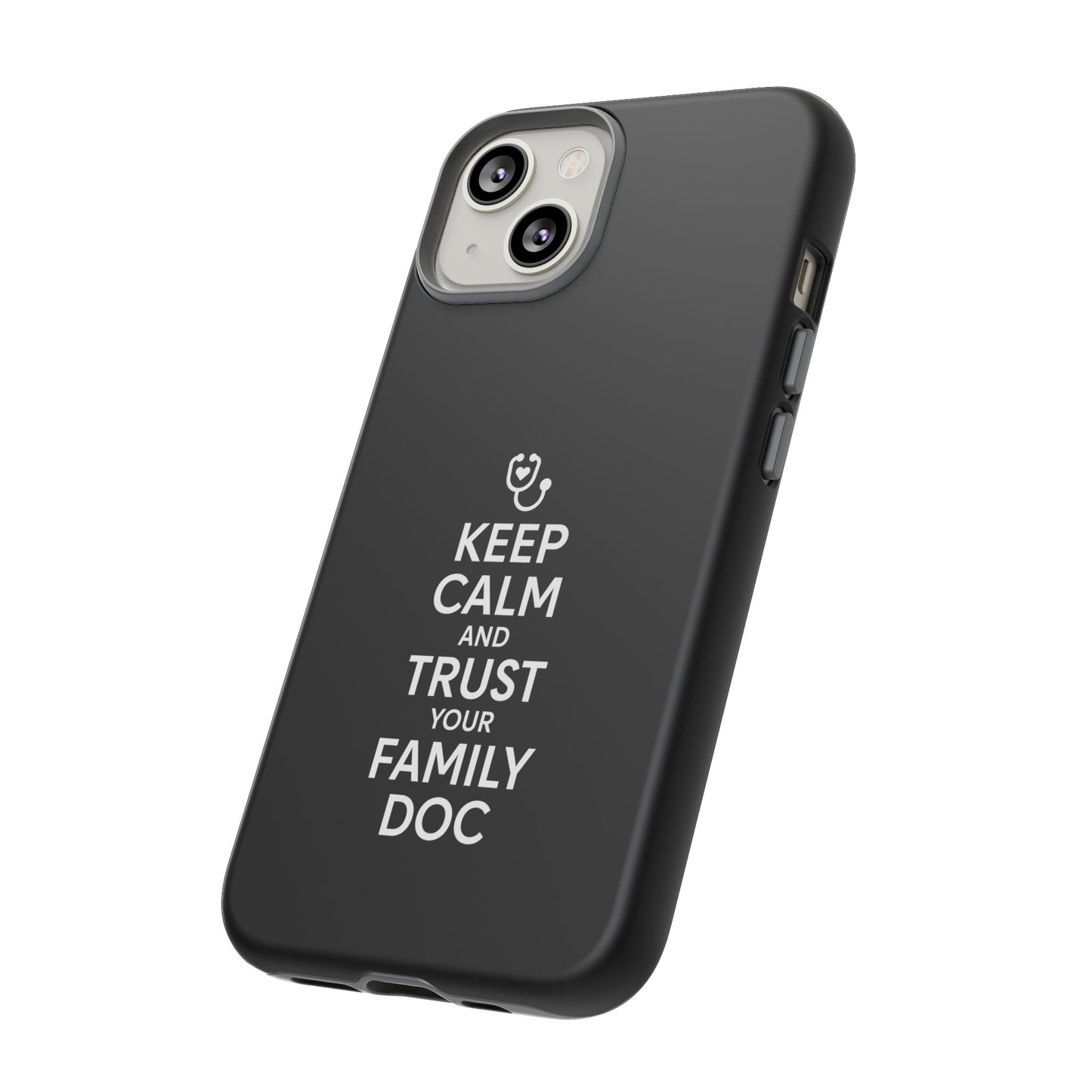 "Keep Calm & Trust Your Family Doc" Phone Case for iPhone, Google Pixel, or Samsung Galaxy