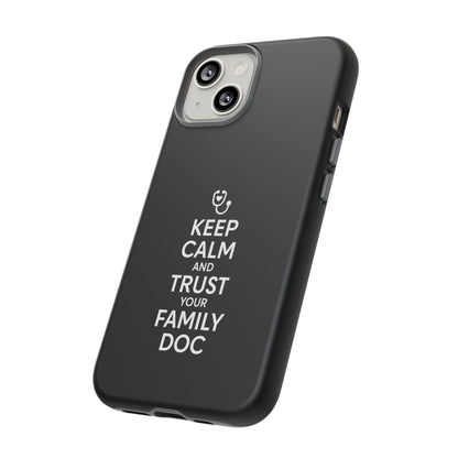 "Keep Calm & Trust Your Family Doc" Phone Case for iPhone, Google Pixel, or Samsung Galaxy