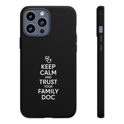 "Keep Calm & Trust Your Family Doc" Phone Case for iPhone, Google Pixel, or Samsung Galaxy