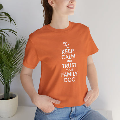 "Keep Calm & Trust Your Family Doc" Unisex Tee