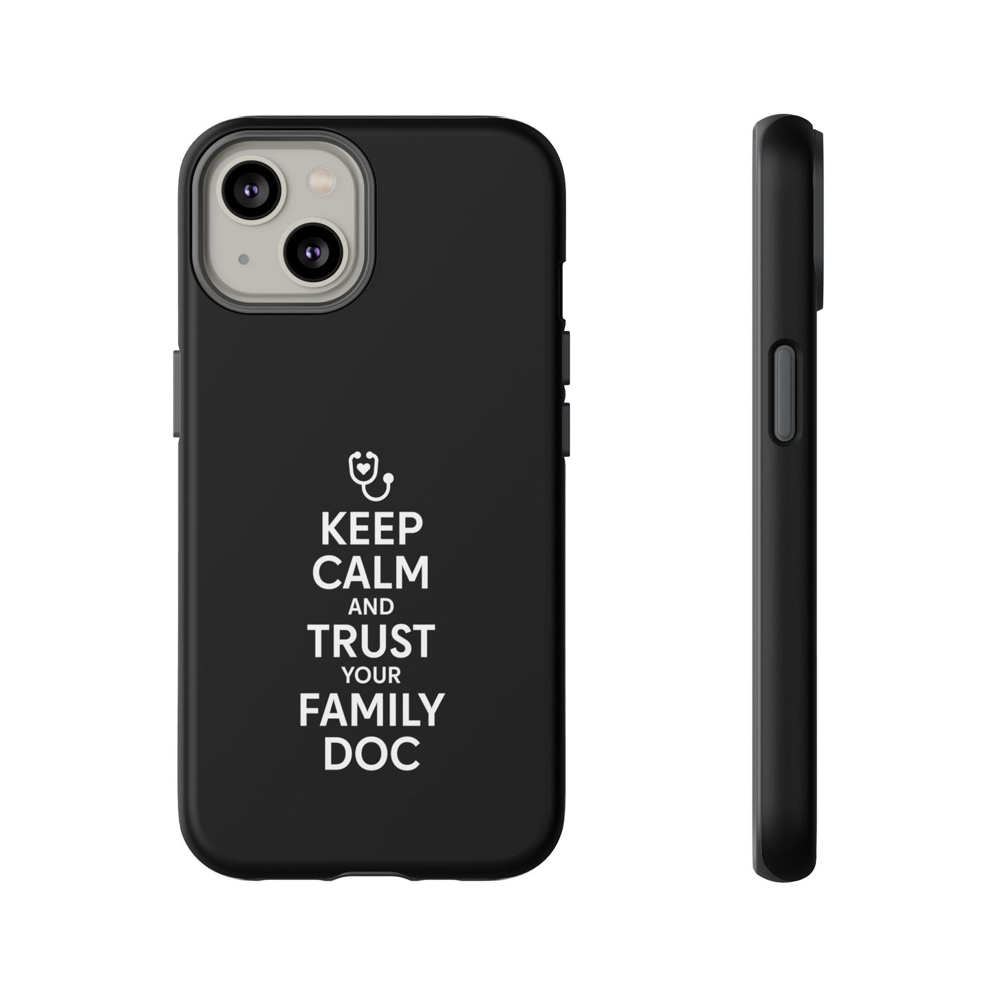"Keep Calm & Trust Your Family Doc" Phone Case for iPhone, Google Pixel, or Samsung Galaxy