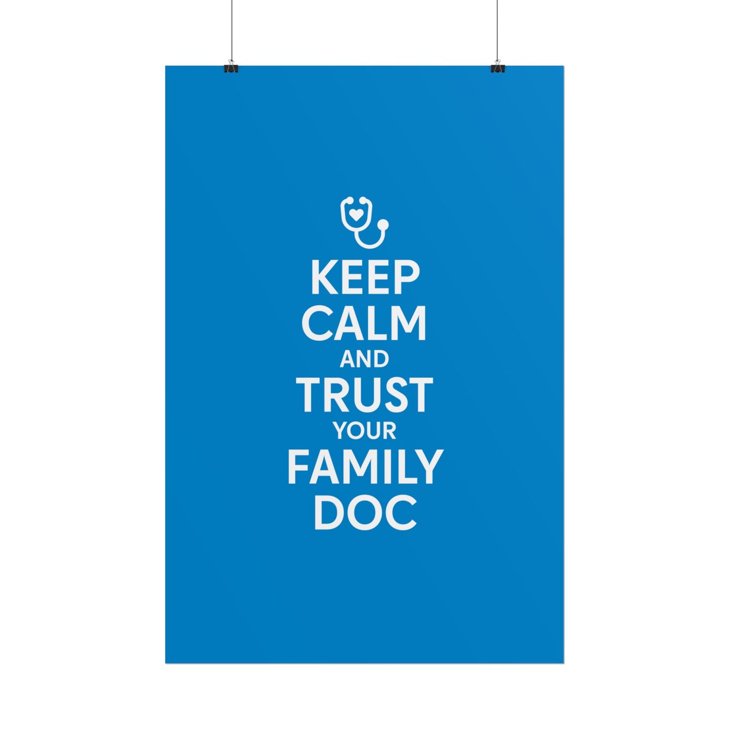 Keep Calm and Trust Your Family Doc wall poster