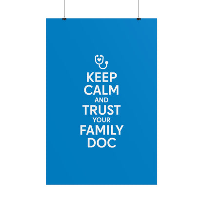 Keep Calm and Trust Your Family Doc wall poster