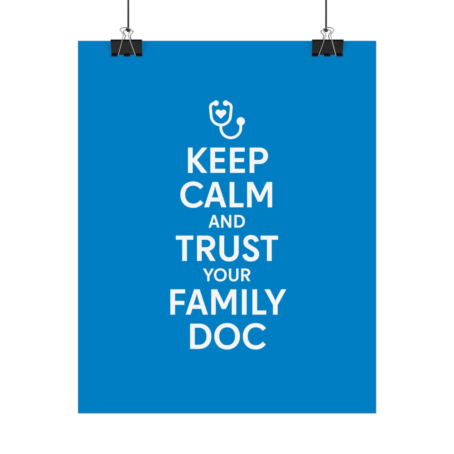 Keep Calm and Trust Your Family Doc wall poster