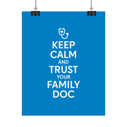 Keep Calm and Trust Your Family Doc wall poster