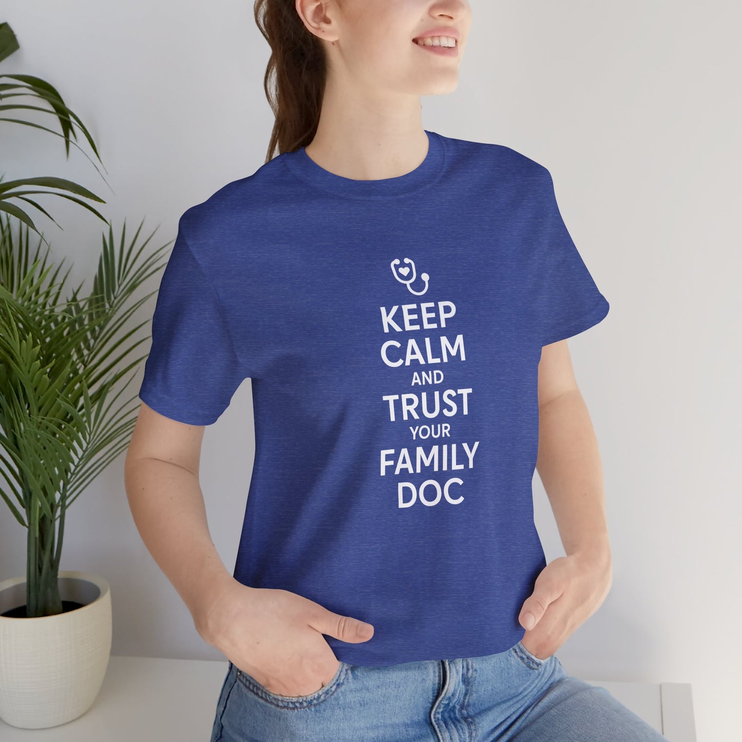 "Keep Calm & Trust Your Family Doc" Unisex Tee