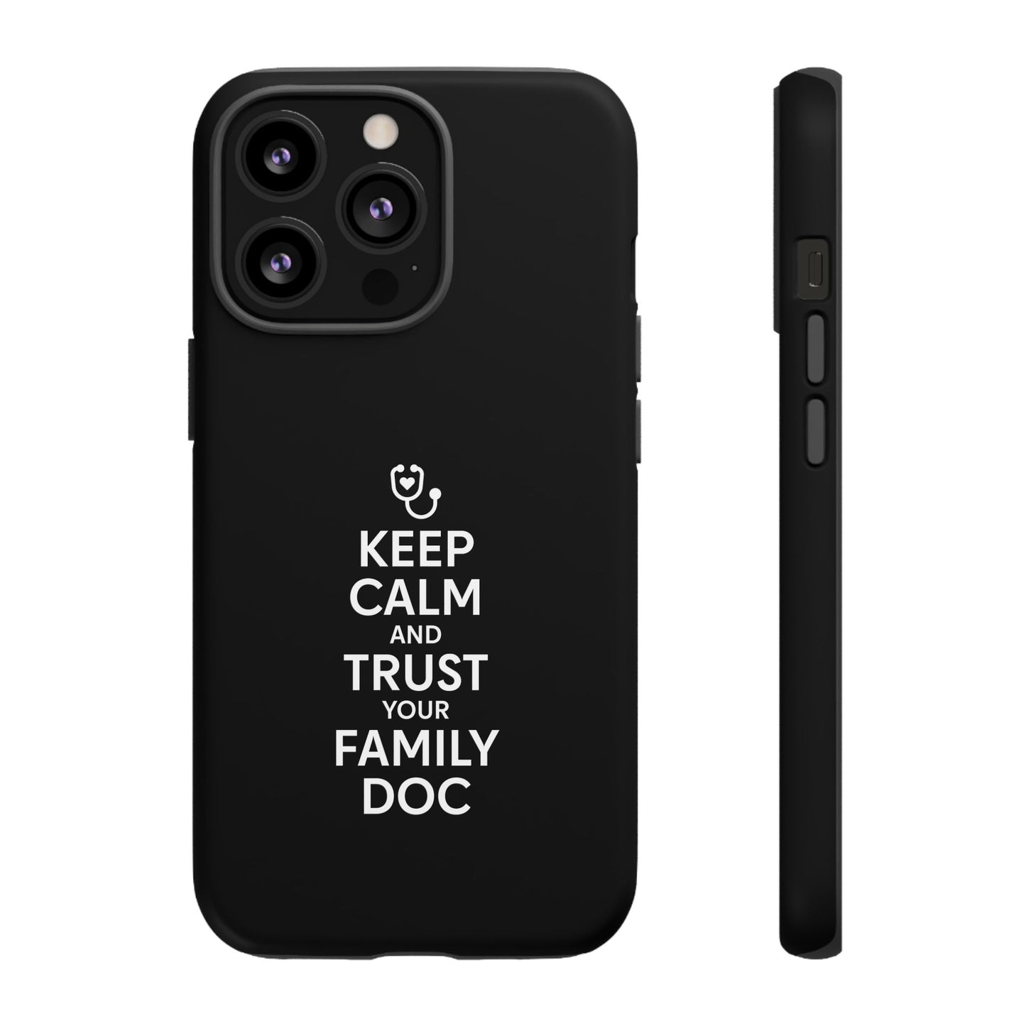 "Keep Calm & Trust Your Family Doc" Phone Case for iPhone, Google Pixel, or Samsung Galaxy