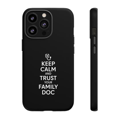 "Keep Calm & Trust Your Family Doc" Phone Case for iPhone, Google Pixel, or Samsung Galaxy