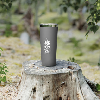 22oz Copper Vacuum Insulated Tumbler, Keep Calm & Trust Your Family Doc