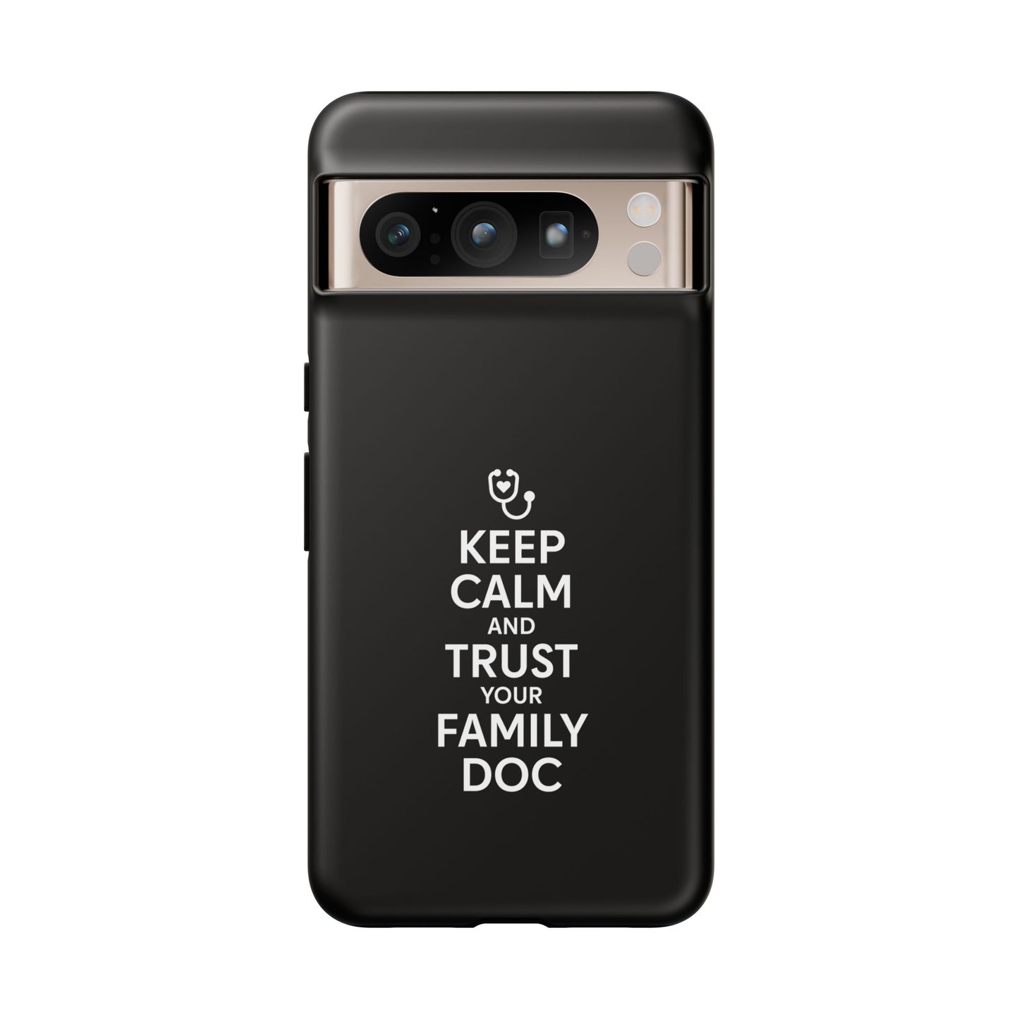 "Keep Calm & Trust Your Family Doc" Phone Case for iPhone, Google Pixel, or Samsung Galaxy