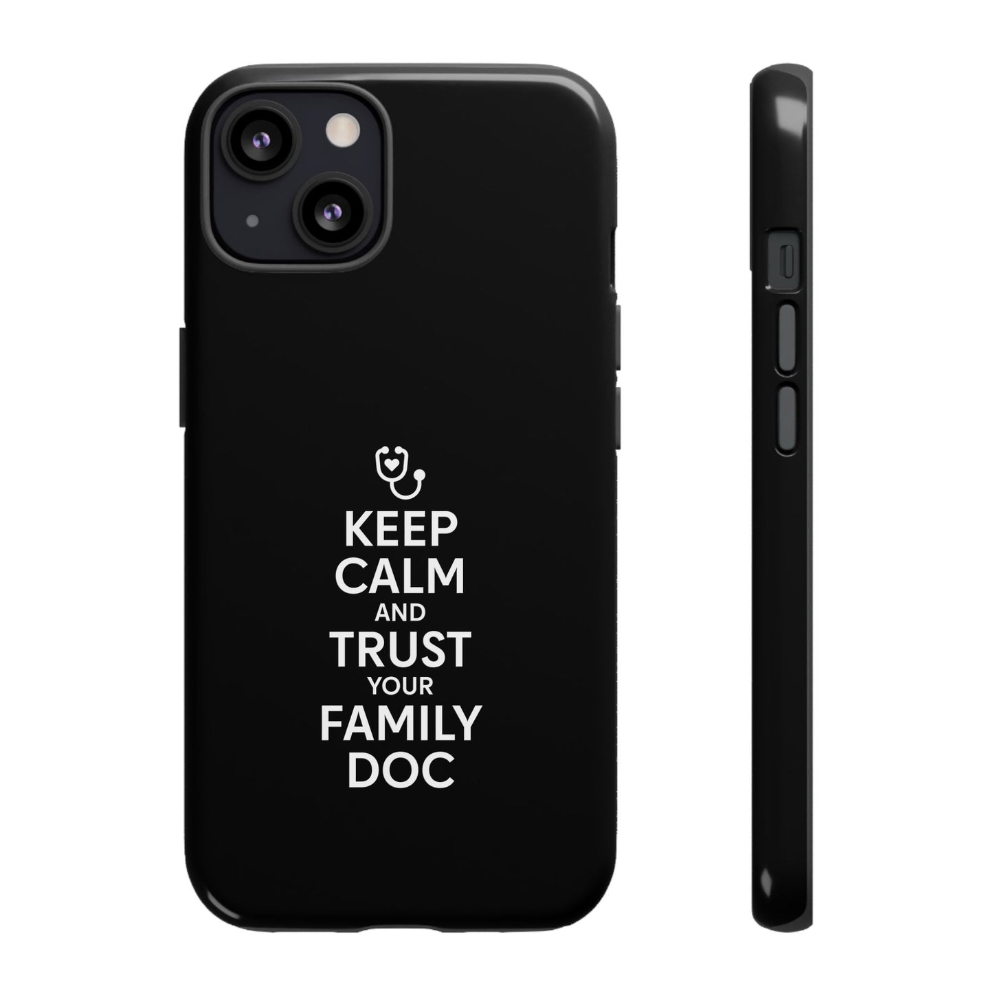 "Keep Calm & Trust Your Family Doc" Phone Case for iPhone, Google Pixel, or Samsung Galaxy