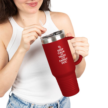 40 oz Insulated Travel Mug, Keep Calm & Trust Your Family Doc