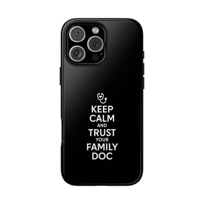 "Keep Calm & Trust Your Family Doc" Phone Case for iPhone, Google Pixel, or Samsung Galaxy