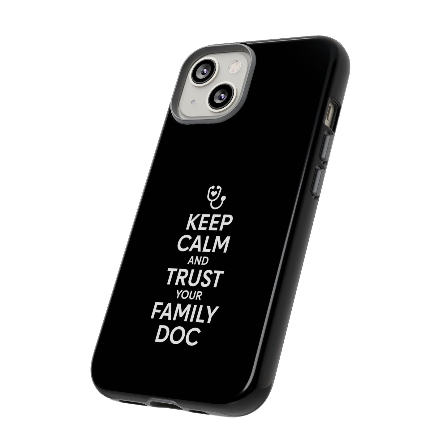 "Keep Calm & Trust Your Family Doc" Phone Case for iPhone, Google Pixel, or Samsung Galaxy
