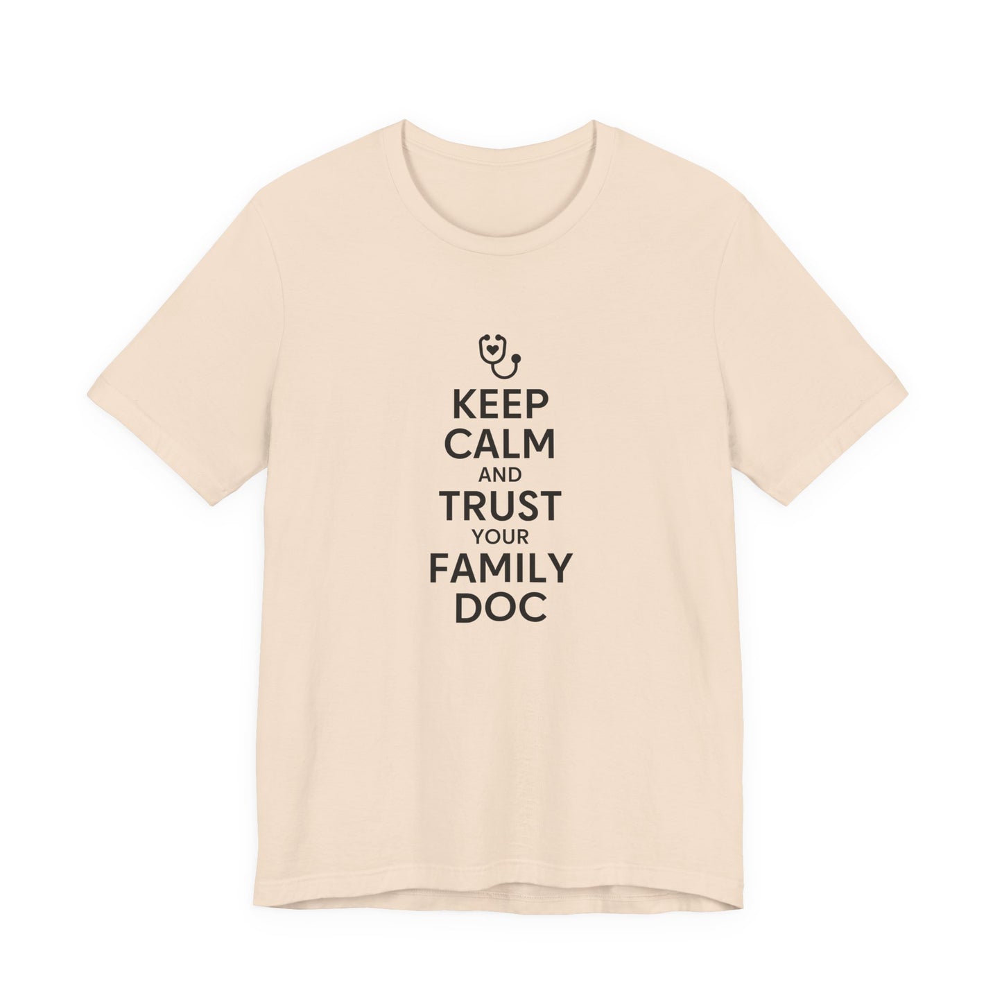 "Keep Calm & Trust Your Family Doc" Unisex Tee