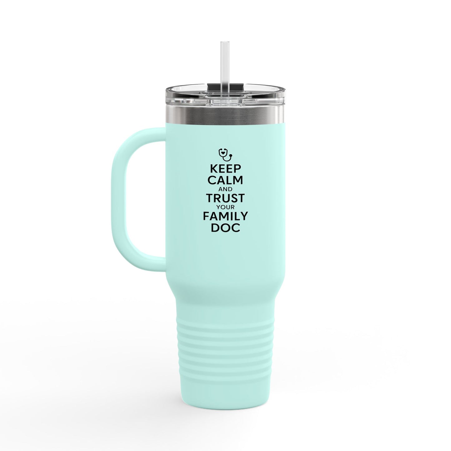 40 oz Insulated Travel Mug, Keep Calm & Trust Your Family Doc