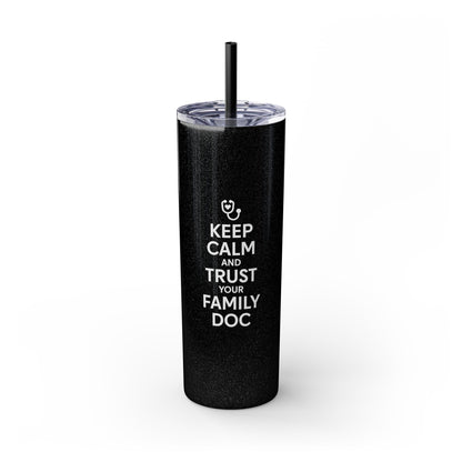 Skinny 20oz Travel Cup Tumbler, Keep Calm & Trust Your Family Doc