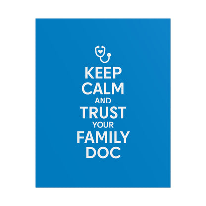 Keep Calm and Trust Your Family Doc wall poster