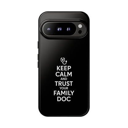 "Keep Calm & Trust Your Family Doc" Phone Case for iPhone, Google Pixel, or Samsung Galaxy