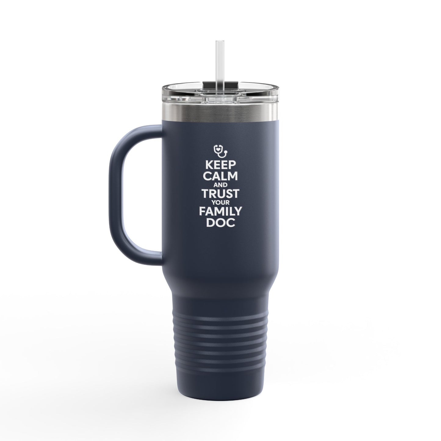 40 oz Insulated Travel Mug, Keep Calm & Trust Your Family Doc