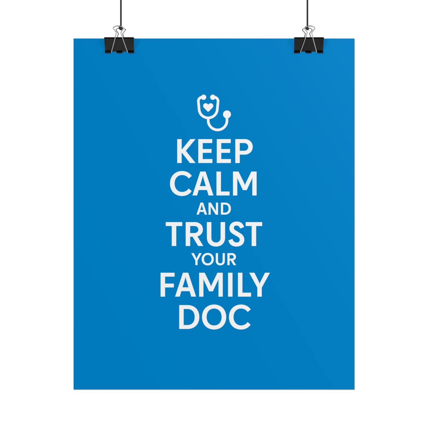 Keep Calm and Trust Your Family Doc wall poster