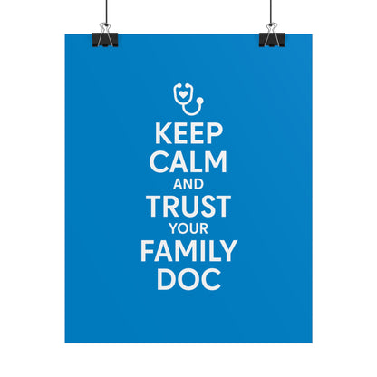 Keep Calm and Trust Your Family Doc wall poster