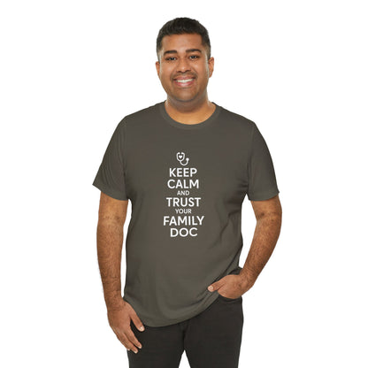 "Keep Calm & Trust Your Family Doc" Unisex Tee