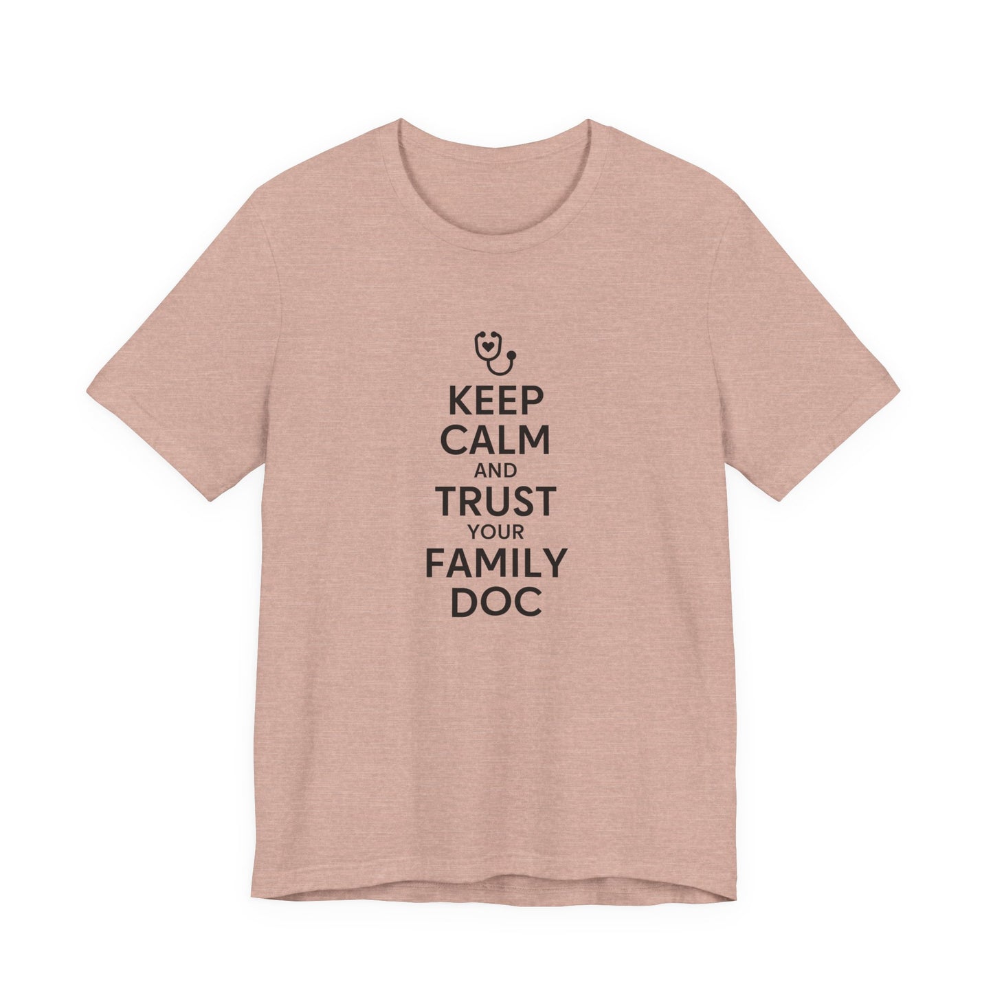 "Keep Calm & Trust Your Family Doc" Unisex Tee