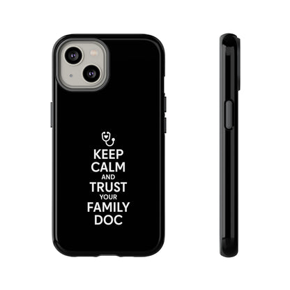 "Keep Calm & Trust Your Family Doc" Phone Case for iPhone, Google Pixel, or Samsung Galaxy