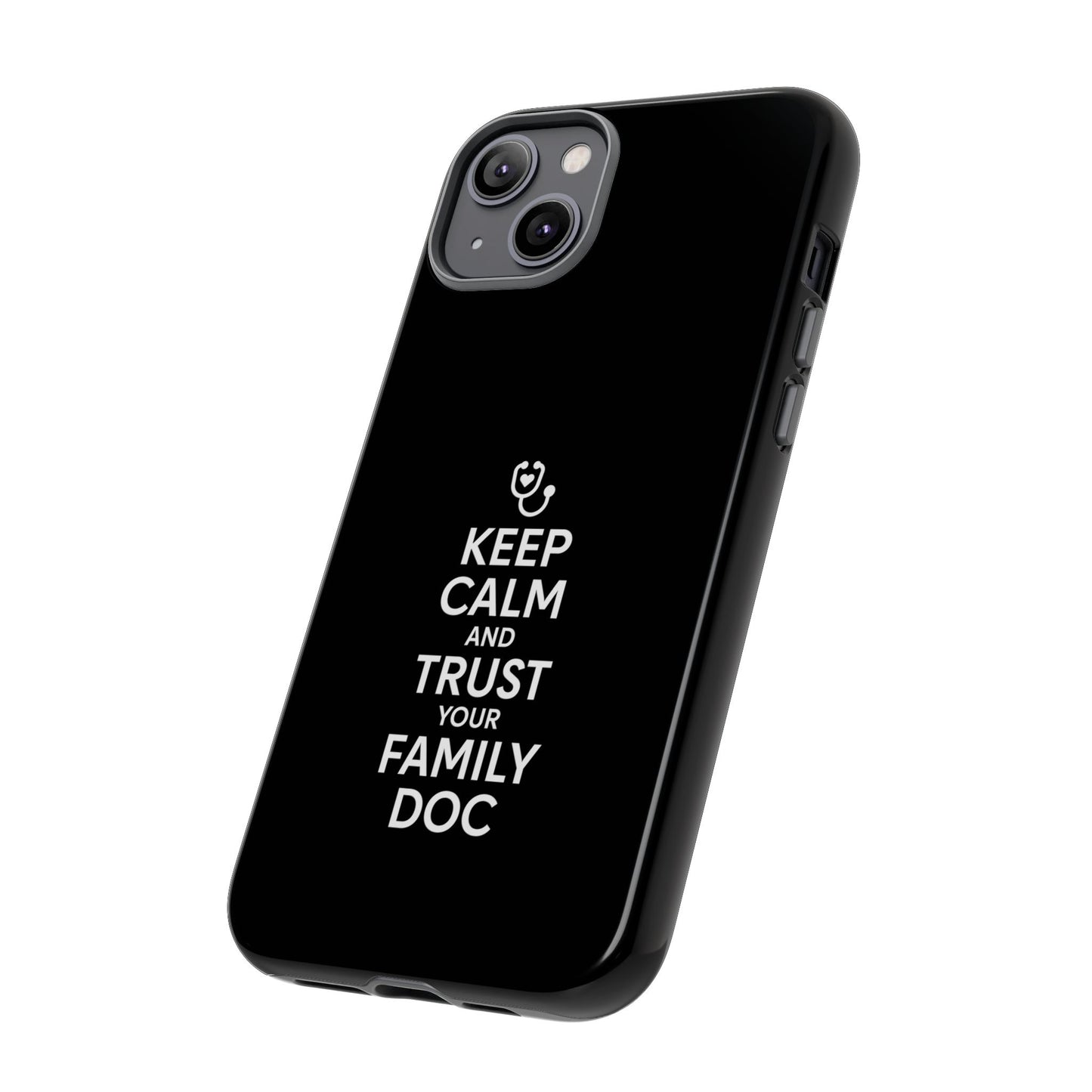 "Keep Calm & Trust Your Family Doc" Phone Case for iPhone, Google Pixel, or Samsung Galaxy