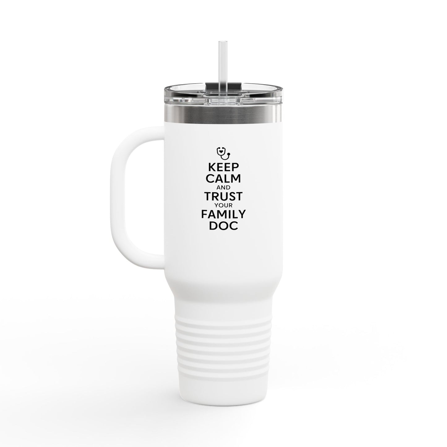 40 oz Insulated Travel Mug, Keep Calm & Trust Your Family Doc