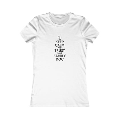 Women's Tee, Keep Calm & Trust Your Family DOc