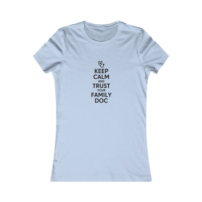 Women's Tee, Keep Calm & Trust Your Family DOc