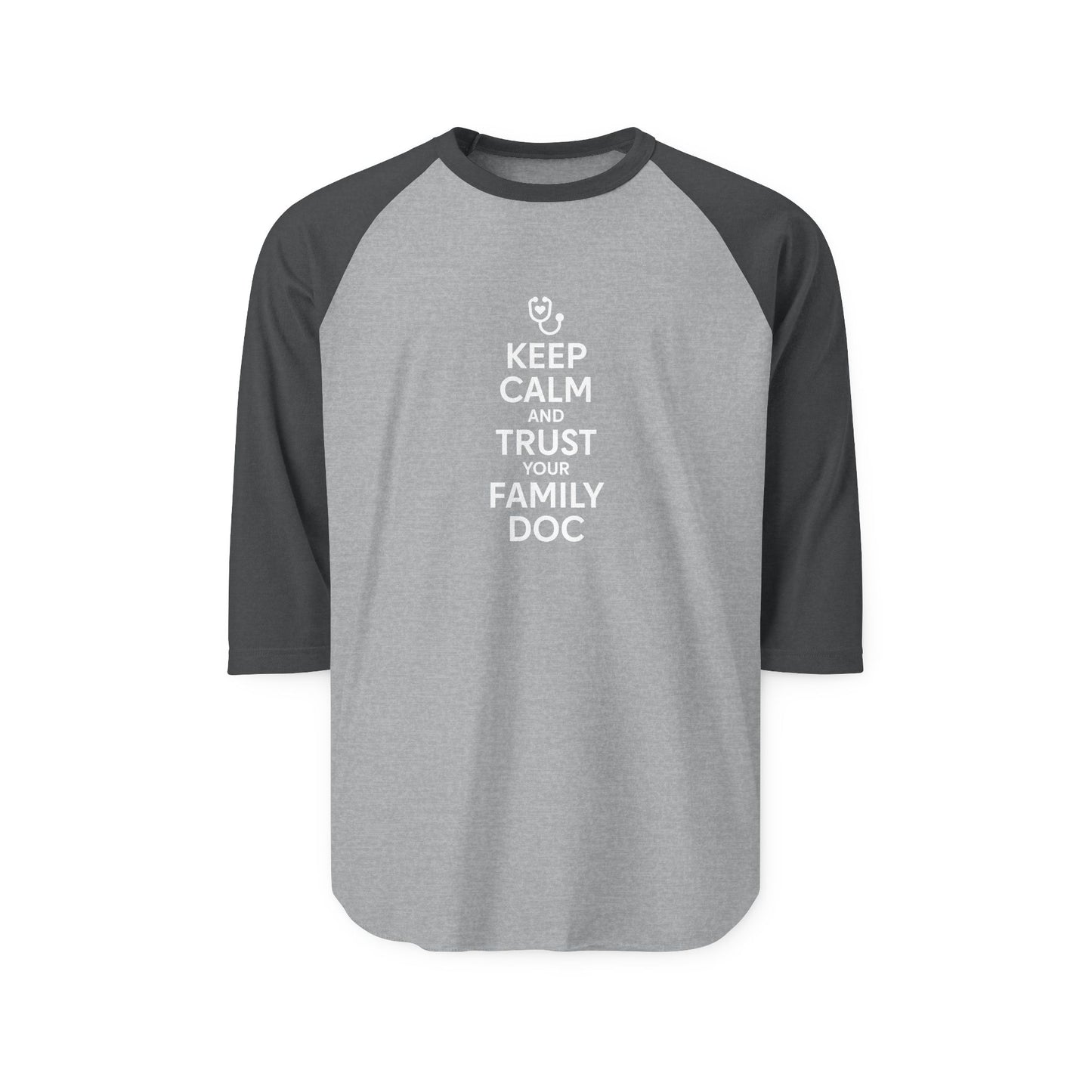 Unisex Raglan Shirt, Keep Calm & Trust Your Family Doc