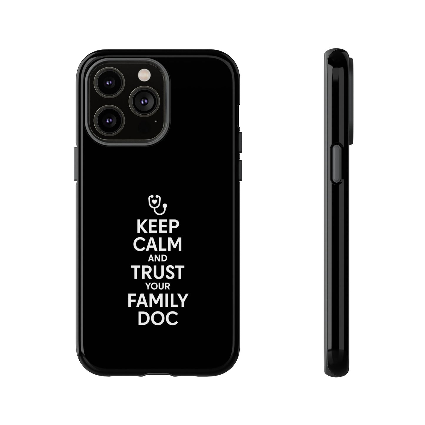"Keep Calm & Trust Your Family Doc" Phone Case for iPhone, Google Pixel, or Samsung Galaxy