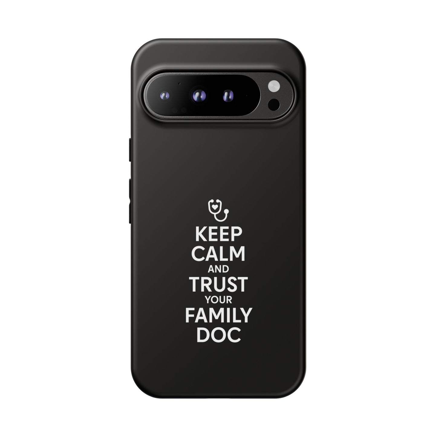 "Keep Calm & Trust Your Family Doc" Phone Case for iPhone, Google Pixel, or Samsung Galaxy